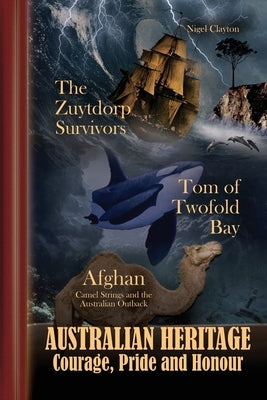 Australian Heritage - Courage, Pride and Honour by Clayton, Nigel