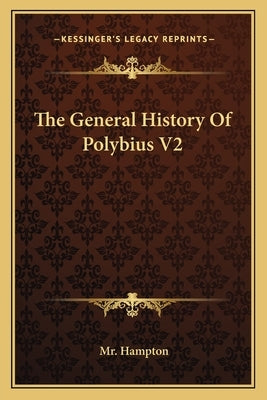 The General History Of Polybius V2 by Hampton