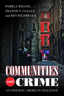 Communities and Crime: An Enduring American Challenge by Wilcox, Pamela