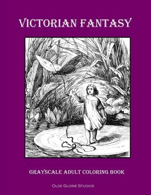 Victorian Fantasy Grayscale Adult Coloring Book by Glorie Studios, Olde