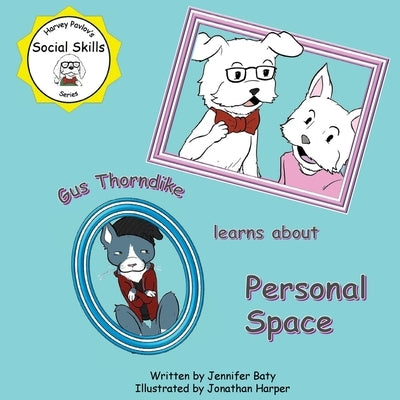 Gus Thorndike learns about Personal Space by Baty, Jennifer C.