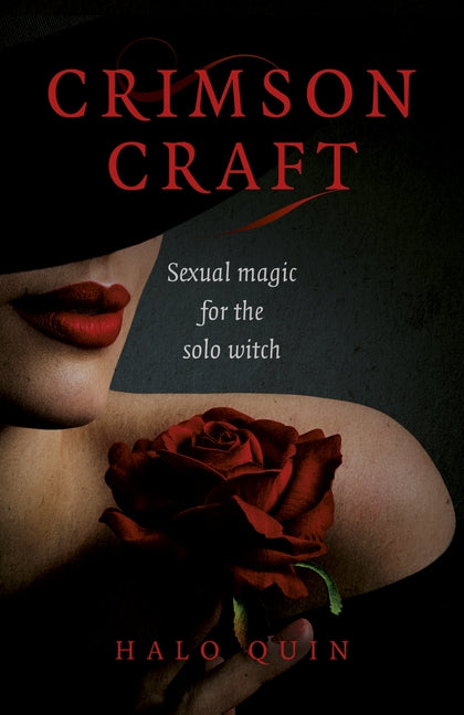 Crimson Craft: Sexual Magic for the Solo Witch by Quin, Halo
