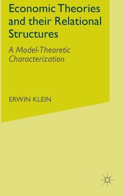 Economic Theories and Their Relational Structures: A Model-Theoretic Characterization by Klein, E.
