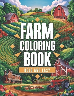 farm coloring book bold and easy: Bold and Attractive Designs of Animals, Tractors, Barns, and Countryside Scenes for adults and kids by Gfr, Mark
