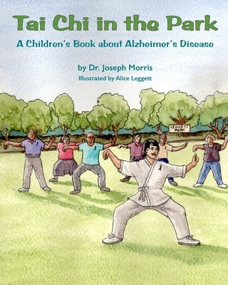 Tai Chi in The Park: A Children's Book about Alzheimer's Disease by Morris, Joseph