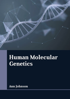 Human Molecular Genetics by Johnson, Ann