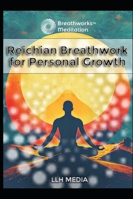 Reichian Breathwork for Personal Growth by Media, Llh