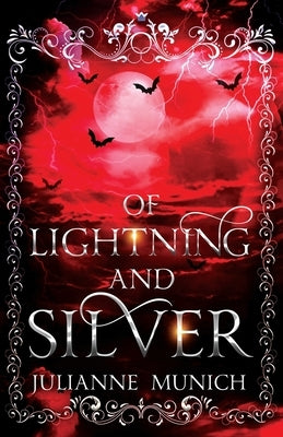 Of Lightning and Silver by Munich, Julianne