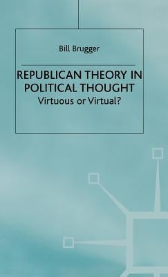 Republican Theory in Political Thought by Brugger, B.