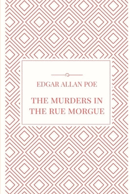 The Murders in the Rue Morgue by Poe, Edgar Allan