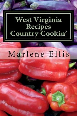 WEST VIRGINIA RECIPES - Volume 1 - Country Cookin' by Ellis, Marlene S.