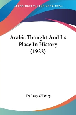 Arabic Thought And Its Place In History (1922) by O'Leary, De Lacy