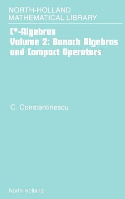 Banach Algebras and Compact Operators: Volume 2 by Constantinescu, Corneliu