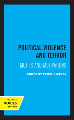 Political Violence and Terror: Motifs and Motivations by Merkl, Peter H.