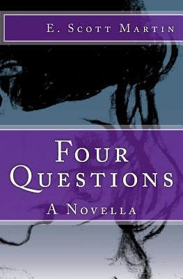 Four Questions: A Novella by Martin, E. Scott