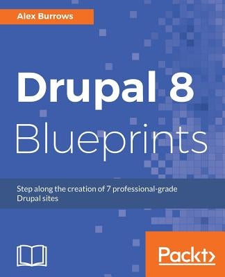 Drupal 8 Blueprints by Burrows, Alex