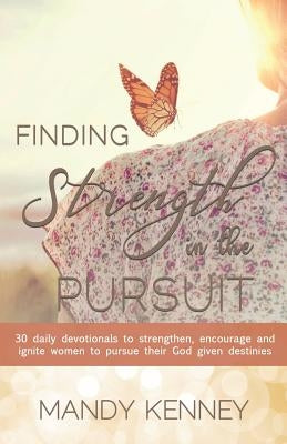 Finding Strength in the Pursuit by Kenney, Mandy