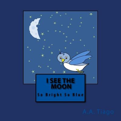 I See the Moon by Tiago, A. a.