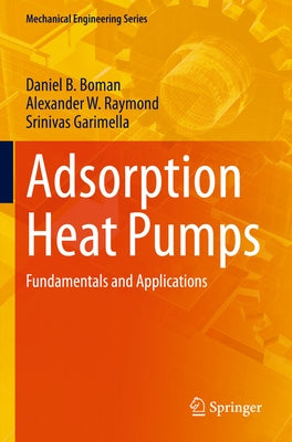 Adsorption Heat Pumps: Fundamentals and Applications by Boman, Daniel B.