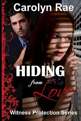 Hiding From Love by Rae, Carolyn