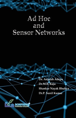 Ad Hoc and Sensor Networks by Adepu, Anjaiah