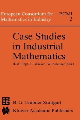 Case Studies in Industrial Mathematics by Engl, Heinz Werner