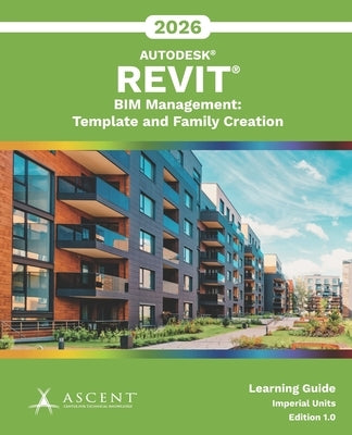 Autodesk Revit 2026 BIM Management: Template and Family Creation (Imperial Units) by Ascent - Center for Technical Knowledge