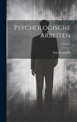 Psychologische Arbeiten; Volume 3 by Kraepelin, Emil