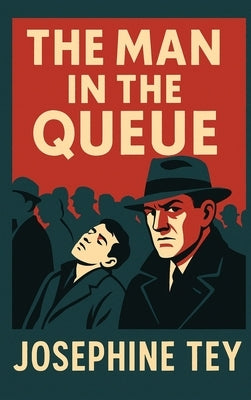 The Man in the Queue by Tey, Josephine