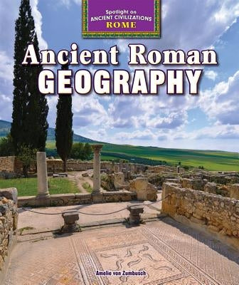 Ancient Roman Geography by Von Zumbusch, Amelie