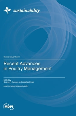 Recent Advances in Poultry Management by Symeon, George K.