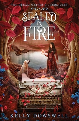 Sealed In Fire by Dowswell, Kelly