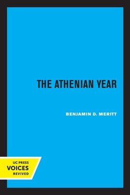 The Athenian Year by Meritt, Benjamin D.