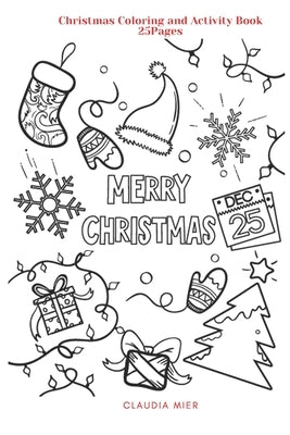 Merry Christmas: Christmas Coloring and Activity Book: 25Pages by Mier, Claudia