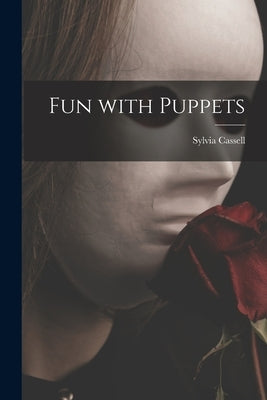 Fun With Puppets by Cassell, Sylvia