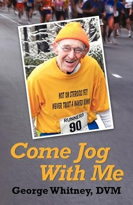 Come Jog with Me by Whitney DVM, George