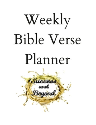 Success and Beyond Bible Verse Weekly Planner by Washington, James