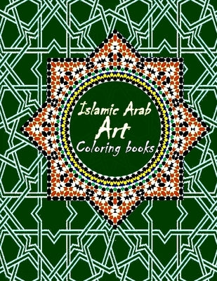 Islamic Arab Art Coloring Book: Arabic Islamic geometric art to Color Islamic Geometric Patterns 30 beautiful Geometric shapes coloring page SIZE 8.5x by Seddik, Ed-Darhri