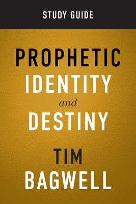 Prophetic Identity Study Guide by Bagwell, Tim