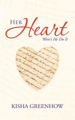 Her Heart: Won't He Do It by Greenhow, Kisha