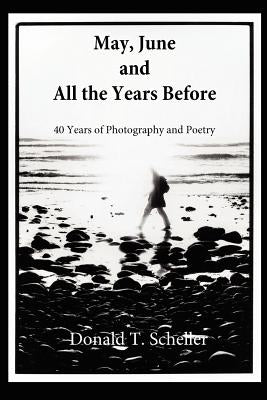 May, June and All the Years Before by Kagelmacher, Leonard W.