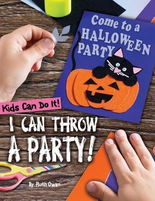 I Can Throw a Party! by Owen, Ruth