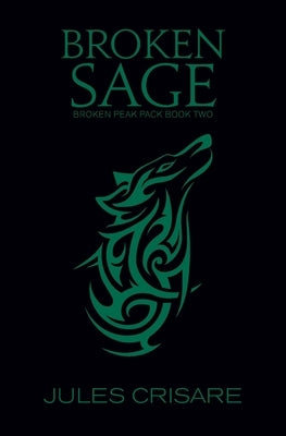 Broken Sage: A Silver Sentinel Wolf Shifter Romance by Crisare, Jules