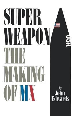 Superweapon: The Making of MX by Edwards, John