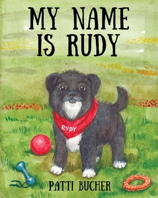 My Name Is Rudy by Bucher, Patti