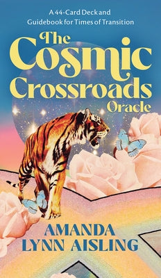 The Cosmic Crossroads Oracle: A 44-Card Deck and Guidebook for Times of Transition by Aisling, Amanda Lynn