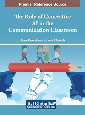 The Role of Generative AI in the Communication Classroom by Elmoudden, Sanae
