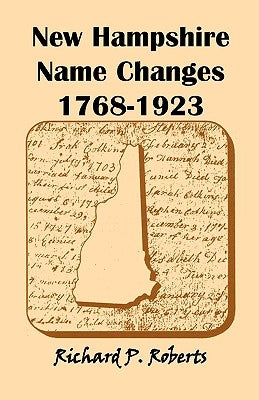 New Hampshire Name Changes, 1768-1923 by Roberts, Richard P.