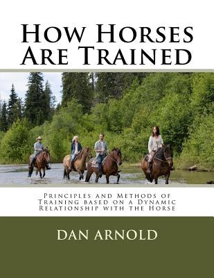 How Horses Are Trained by Arnold, Dan