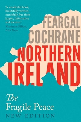Northern Ireland: The Fragile Peace by Cochrane, Feargal